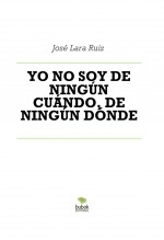 Libro YO NO SOY DE NINGÚN CUÁNDO, DE NINGÚN DÓNDE, autor ateril