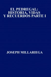 EL PEDREGAL: HISTORIA, VIDAS Y RECUERDOS PARTE I
