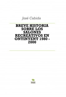 BREVE HISTORIA SOBRE LOS SALONES RECREATIVOS EN ONTINYENT 1980 - 2000