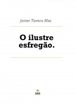 Libro O ilustre esfregão., autor Javier Tavera Mas