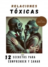 Libro Relaciones Tóxicas – 12 Secretos para Comprender y Sanar, autor Eduardo José Amaral Tão Amaral Tão