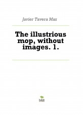 Libro The illustrious mop, without images. 1., autor Javier Tavera Mas