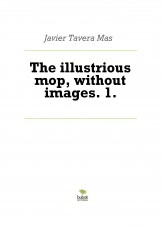 Libro The illustrious mop, without images. 1., autor Javier Tavera Mas