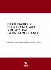 DICCIONARIO DE DERECHO NOTARIAL Y REGISTRAL LATINOAMERICANO