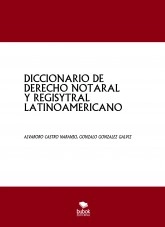 Libro DICCIONARIO DE DERECHO NOTARIAL Y REGISTRAL LATINOAMERICANO, autor Alvaro Castro Naranjo