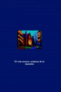 El velo oscuro: crónicas de la mansión