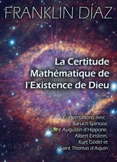 La Certitude Mathématique de l’Existence de Dieu