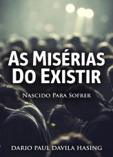 As Misérias Do Existir «Nascido Para Sofrer»