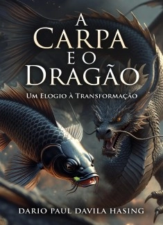 A Carpa E O Dragão «Um Elogio À Transformação»