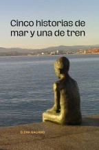 Libro CINCO HISTORIAS DE MAR Y UNA DE TREN, autor ELENA GALIANO RODRÍGUEZ