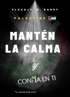 Palestina mantén la Calma y Confia en ti "tu victoria esta cerca"