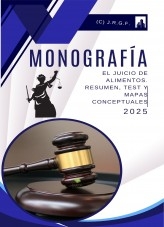 MONOGRAFÍA. EL JUICIO DE ALIMENTOS. RESUMEN, TEST CON SOLUCIONES Y MAPAS CONCEPTUALES.