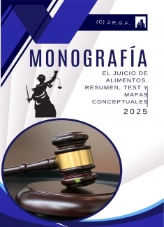MONOGRAFÍA. EL JUICIO DE ALIMENTOS. RESUMEN, TEST CON SOLUCIONES Y MAPAS CONCEPTUALES.