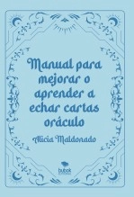 Libro Manual para mejorar o aprender a echar cartas oráculo, autor Alicia Maldonado