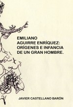Libro EMILIANO AGUIRRE ENRIQUEZ: orígenes e infancia de un gran hombre, autor LEANDRO SEQUEIROS SAN ROMAN