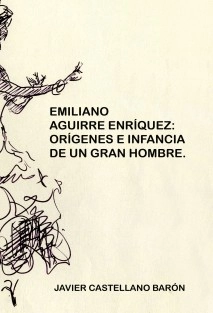 EMILIANO AGUIRRE ENRIQUEZ: orígenes e infancia de un gran hombre