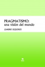 Libro PRAGMATISMO: una visión del mundo, autor LEANDRO SEQUEIROS SAN ROMAN