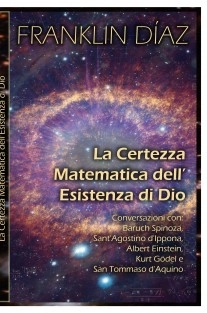 La Certezza Matematica dell’Esistenza di Dio (Edizione cartacea)