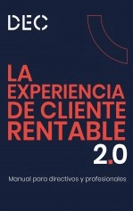 Libro La Experiencia de Cliente rentable 2.0, autor Asociacion DEC