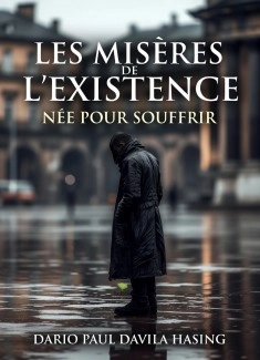Les Misères De L'Existence «Née Pour Souffrir»