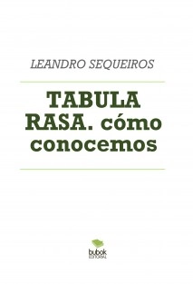 TABULA RASA. cómo conocemos