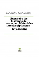 Libro Ausubel y los Sistemas de creencias. Materiales interdisciplinares (2ª edición), autor LEANDRO SEQUEIROS SAN ROMAN
