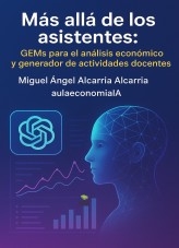 "Más allá de los asistentes: GEMs para el análisis económico y generador de actividades docentes".