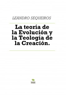 La teoría de la Evolución y la Teología de la Creación.