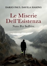 Le Miserie Dell'Esistenza «Nato Per Soffrire»