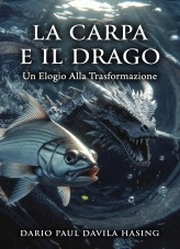 Libro La Carpa E Il Drago «Un Elogio Alla Trasformazione», autor Darío Paúl Dávila Hasing