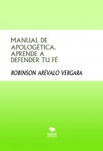 Libro MANUAL DE APOLOGÉTICA. APRENDE A DEFENDER TU FÉ, autor robare