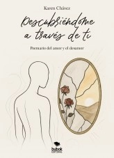 Libro Descubriéndome a través de ti, autor KAREN MARLENI CHAVEZ PAREDES