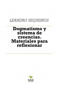 Dogmatismo y sistema de creencias. Materiales para reflexionar