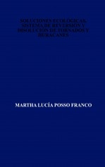 SOLUCIONES ECOLÓGICAS, SISTEMA DE REVERSIÓN Y DISOLUCIÓN DE TORNADOS Y HURACANES