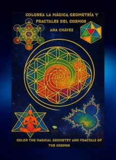 COLOREA LA MÁGICA GEOMETRÍA Y FRACTALES DEL COSMOS /COLOR THE MAGICAL GEOMETRY AND FRACTALS OF THE COSMOS