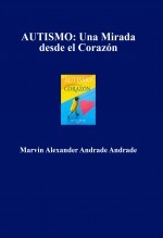 AUTISMO: Una Mirada desde el Corazón