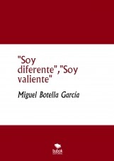 Libro "Soy diferente","Soy valiente", autor MIGUEL BOTELLA GARCÍA