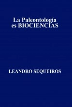 Libro La Paleontología es BIOCIENCIAS, autor LEANDRO SEQUEIROS SAN ROMAN