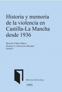 Historia y memoria de la violencia en Castilla-La Mancha desde 1936
