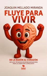 Fluye para vivir: de la razón al corazón