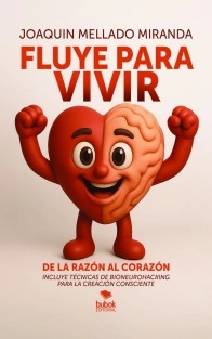 Fluye para vivir: de la razón al corazón