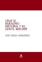 CRUZ EL DURAZNO HISTORIA Y SU GENTE. 1820-2019