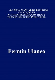 Manual de Estudios Avanzados en Automatización, Control y Transformación Industrial
