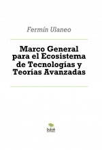 Marco General para el Ecosistema de Tecnologías y Teorías Avanzadas