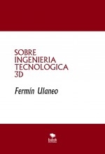 SOBRE INGENIERIA TECNOLOGICA 3D