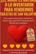 Libro ¿El amor es natural o lo inventaron para vendernos tarjetas de San Valentín?, autor Jose Mª Alarte Duart