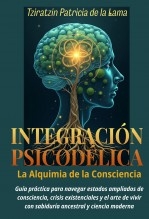 INTEGRACIÓN PSICODÉLICA, La Alquimia de la Consciencia