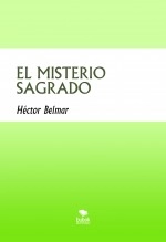 Libro EL MISTERIO SAGRADO, autor Héctor Belmar Garrido
