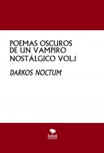 POEMAS OSCUROS DE UN VAMPIRO NOSTÁLGICO VOL.1