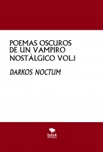 Libro POEMAS OSCUROS DE UN VAMPIRO NOSTÁLGICO VOL.1, autor JOSÉ RAMÓN BAEZA VALENZUELA